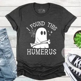 Ghost I Found This Humerus Shirt